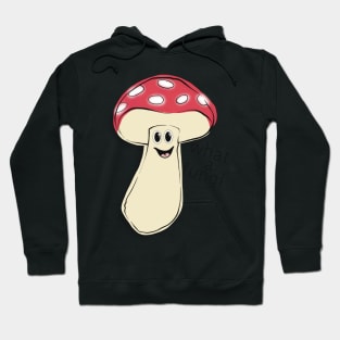 What a Fungi, Cute Mushroom Graphic Hoodie